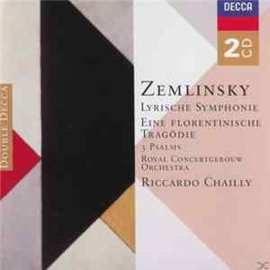 Concertgebouworkest, Riccardo Chailly, Willard White, Iris Vermillion - Zemlinsky: Lyrische Symphonie, Ein florentinisch Tragödie, 3 Psalms, Album