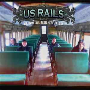 Us Rails - We Have All Been Here Before Album