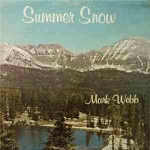 Mark Webb - Summer Snow Album