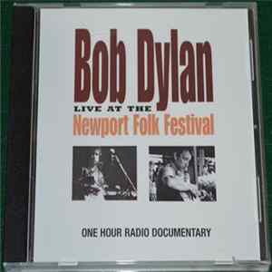 Bob Dylan - Bob Dylan: Live At The Newport Folk Festival (One Hour Radio Documentary) Album