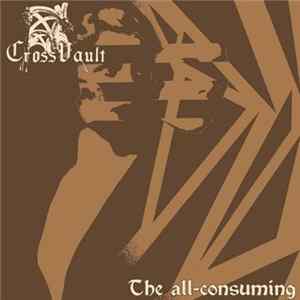 Cross Vault - The All-Consuming Album