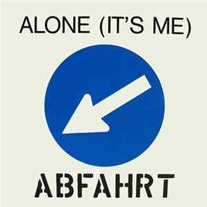 Abfahrt - Alone (It's Me) Album