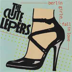The Cute Lepers - Berlin Girls / Fall In Love Album