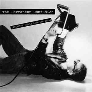 The Permanent Confusion - 1991 -1993 (Kicks From The Past) Album