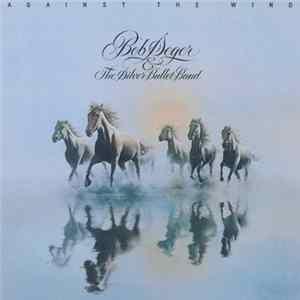Bob Seger & The Silver Bullet Band - Against The Wind Album