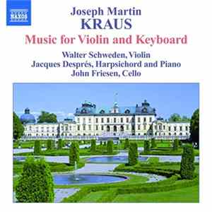 Joseph Martin Kraus, Walter Schwede, Jacques Després, John Friesen - Complete Chamber Music With Keyboard Album