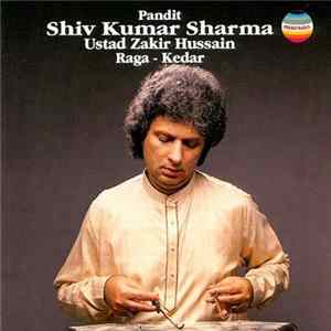 Pandit Shiv Kumar Sharma, Ustad Zakir Hussain - Raga - Kedar (Vol II) Album