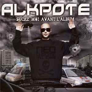 AlKPote - Sucez Moi Avant L'Album Album