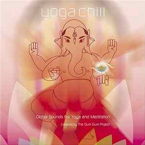 The Dum Dum Project - Yoga Chill - Global Sounds For Yoga And Meditation Album