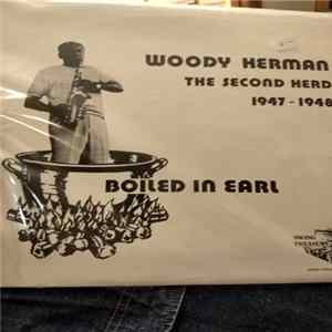 Woody Herman And His Orchestra - Boiled In Earl (The Second Herd 1947-1948) Album