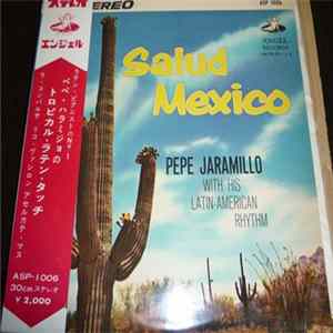 Pepe Jaramillo With His Latin American Rhythm - Salud Mexico Album