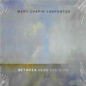 Mary Chapin Carpenter - Between Here And Gone Album