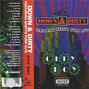 Down & Dirty Featuring Ghetto Funk DJ's - City Boy Album