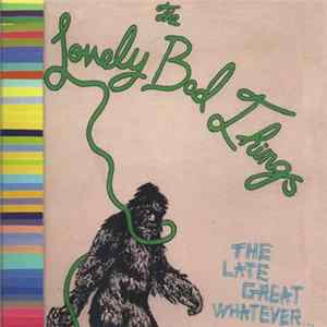 The Lovely Bad Things - The Late Great Whatever Album