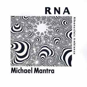 Michael Mantra - RNA - Ribonucleic Ambience Album