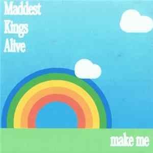 Maddest Kings Alive - Make Me Album