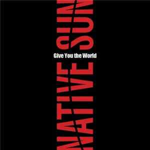 Native Sun - Give You The World Album