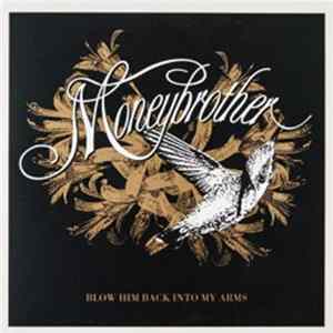 Moneybrother - Blow Him Back Into My Arms Album