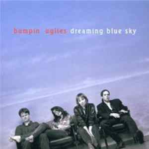Bumpin' Uglies - Dreaming Blue Sky Album