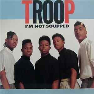 Troop - I'm Not Soupped Album