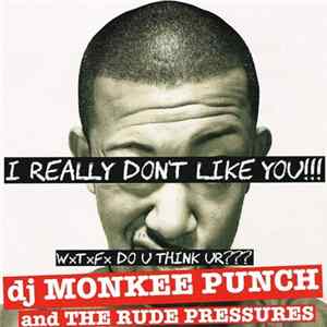 Monkee Punch And The Rude Pressures - I Really Don't Like You Album