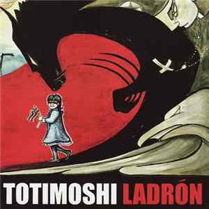 Totimoshi - Ladrón Album