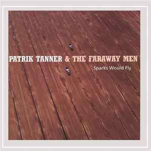 Patrik Tanner & The Faraway Men - Sparks Would Fly Album