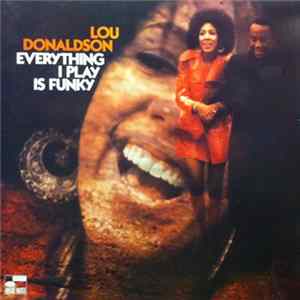 Lou Donaldson - Everything I Play Is Funky Album
