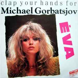 Éva - Clap Your Hands For Michael Gorbatsjov Album