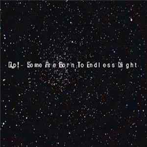 O,p! - Some Are Born To Endless Night Album