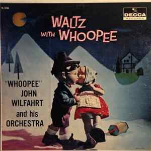 "Whoopee" John Wilfahrt And His Orchestra - Waltz With Whoopee Album