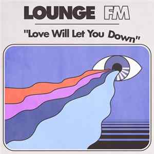 Lounge FM - Love Will Let You Down Album