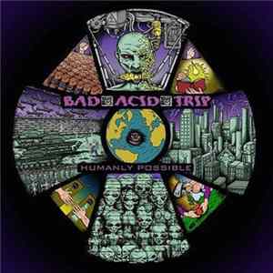 Bad Acid Trip - Humanly Possible Album