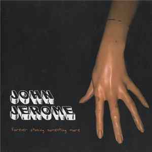 John Jerome - Forever Chasing Something More Album