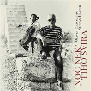 Oliver Dragojević, Stjepan Hauser - Noć Nek' Tiho Svira Album