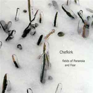Chefkirk - Fields Of Paranoia And Fear Album