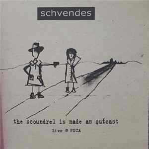 Schvendes - The Scoundrel Is Made An Outcast Album
