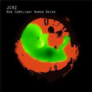 JCRZ - Non Compliant Human Being Album