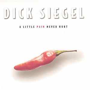 Dick Siegel - A Little Pain Never Hurt Album