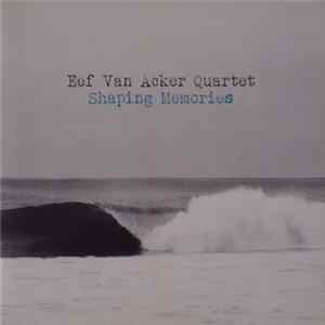 Eef Van Acker Quartet - Shaping Memories Album