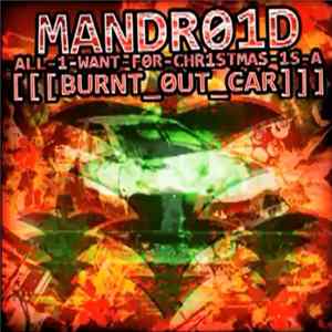 Mandr01d - All-1-Want-F0r-Chr1stmas-1s-A [[[Burnt_0ut_Car]]] Album