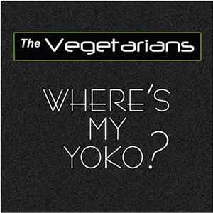 The Vegetarians - Where's My Yoko? Album