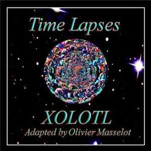 Bernard Xolotl, Olivier Masselot - Time Lapses Album