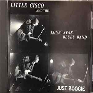 Little Cisco And The The Lone Star Blues Band - Just Boogie Album