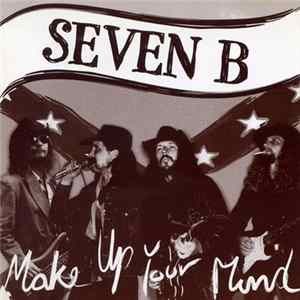 Seven B - Make Up Your Mind Album