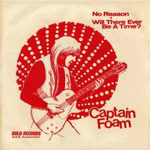 Captain Foam - No Reason / Will There Ever Be A Time? Album