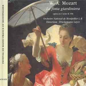 Thomas Moser, Fionnuala McCarthy, Donald George, Margaret Marshall, Jeanne Piland, Elzbietta Smytka, Reinhard Dorn, The National Orchestra Of Montpellier, Robert Gonnella , Peter Madam, Friedemann Layer - La Finta Giardiniera Album
