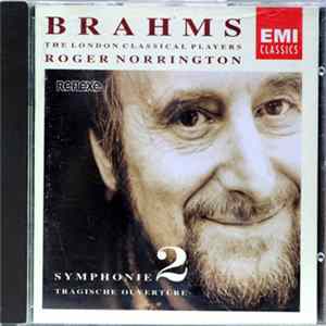 Brahms - London Classical Players, Roger Norrington - Symphonie 2 / Tragische Ouvertüre Album
