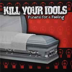 Kill Your Idols - Funeral For A Feeling Album