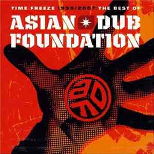 Asian Dub Foundation - Time Freeze 1995/2007: The Best Of Asian Dub Foundation Album